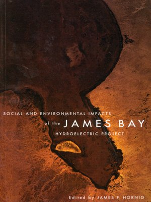 cover image of Social and Environmental Impacts of the James Bay Hydroelectric Project